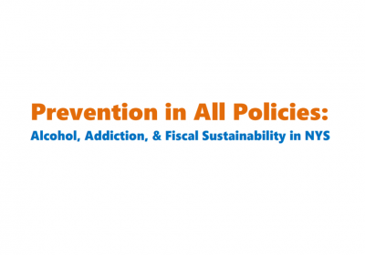 Prevention in All Policies Alcohol Addiction and Fiscal Sustainability in NYS